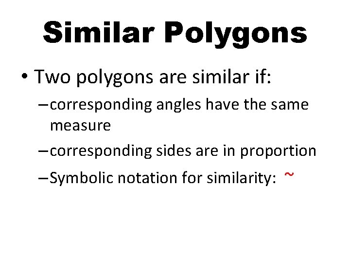 Similar Polygons • Two polygons are similar if: – corresponding angles have the same