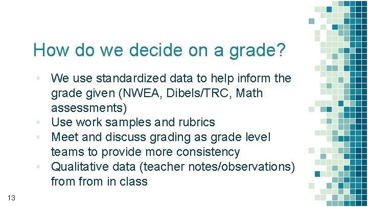 How do we decide on a grade? ▪ We use standardized data to help