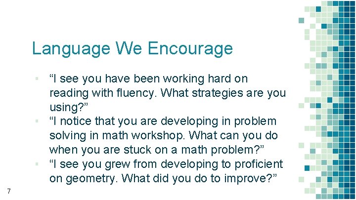 Language We Encourage ▪ “I see you have been working hard on reading with