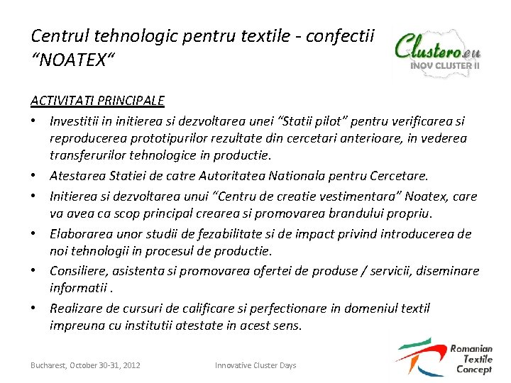 Centrul tehnologic pentru textile - confectii “NOATEX“ ACTIVITATI PRINCIPALE • Investitii in initierea si