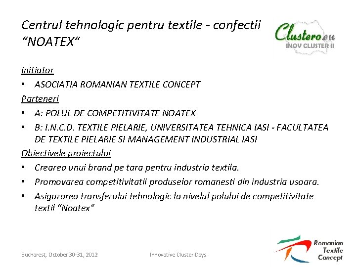Centrul tehnologic pentru textile - confectii “NOATEX“ Initiator • ASOCIATIA ROMANIAN TEXTILE CONCEPT Parteneri