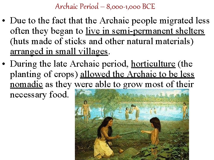 Archaic Period – 8, 000 -1, 000 BCE • Due to the fact that