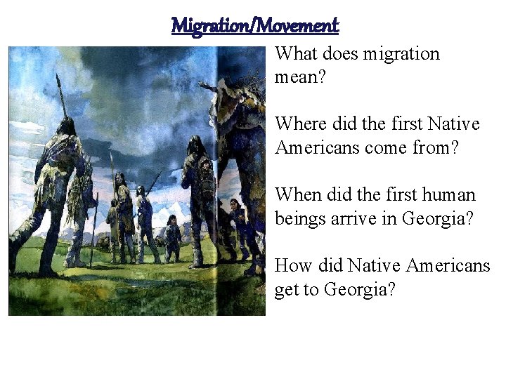Migration/Movement What does migration mean? Where did the first Native Americans come from? When