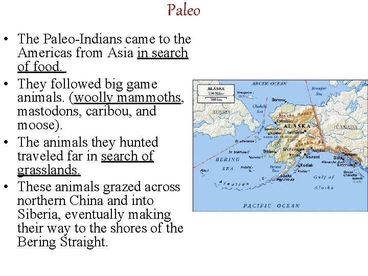 Paleo • The Paleo-Indians came to the Americas from Asia in search of food.