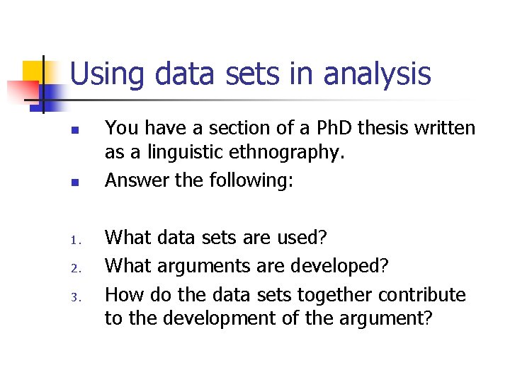 Using data sets in analysis n n 1. 2. 3. You have a section