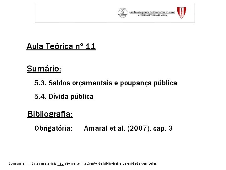 Aula Teórica nº 11 Sumário: 5. 3. Saldos orçamentais e poupança pública 5. 4.