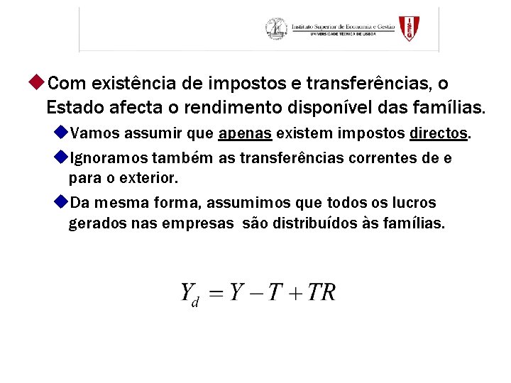 u. Com existência de impostos e transferências, o Estado afecta o rendimento disponível das