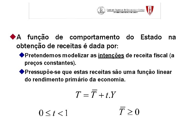 u. A função de comportamento do Estado na obtenção de receitas é dada por: