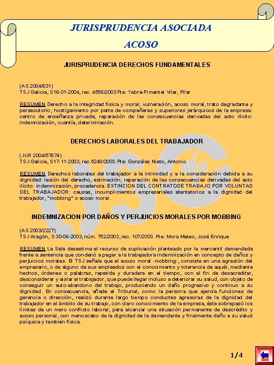 JURISPRUDENCIA ASOCIADA ACOSO JURISPRUDENCIA DERECHOS FUNDAMENTALES (AS 2004/631) TSJ Galicia, S 16 -01 -2004,