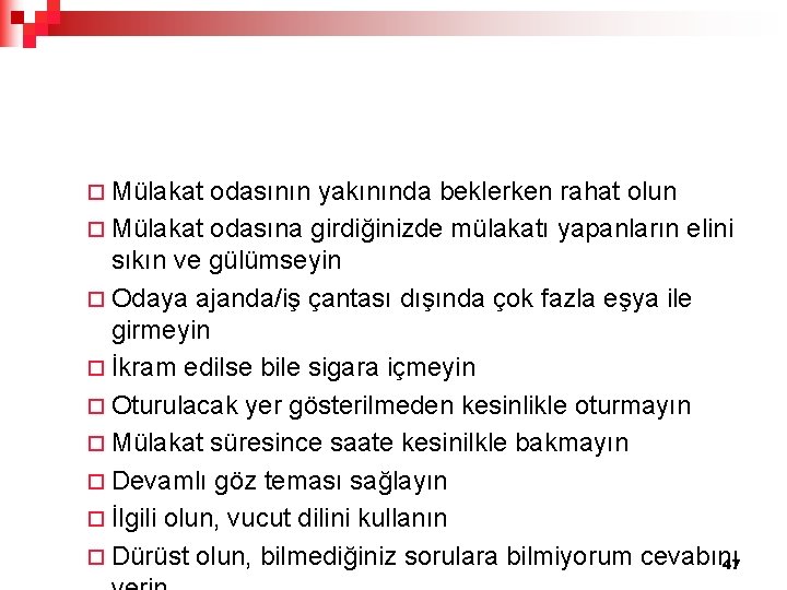 ¨ Mülakat odasının yakınında beklerken rahat olun ¨ Mülakat odasına girdiğinizde mülakatı yapanların elini