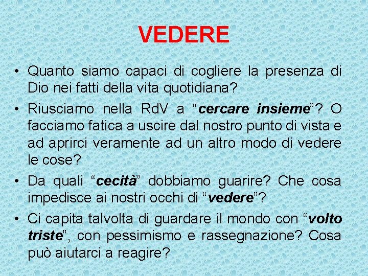 VEDERE • Quanto siamo capaci di cogliere la presenza di Dio nei fatti della