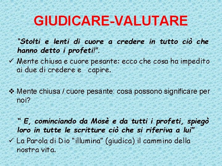 GIUDICARE-VALUTARE “Stolti e lenti di cuore a credere in tutto ciò che hanno detto