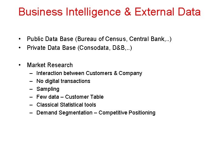 Business Intelligence & External Data • Public Data Base (Bureau of Census, Central Bank,