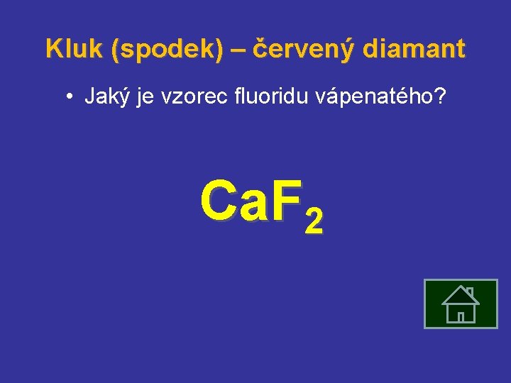 Kluk (spodek) – červený diamant • Jaký je vzorec fluoridu vápenatého? Ca. F 2
