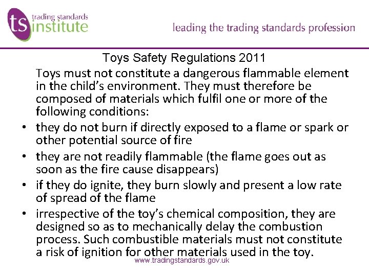 Toys Safety Regulations 2011 • • Toys must not constitute a dangerous flammable element Toys Safety Regulations 2011 • • Toys must not constitute a dangerous flammable element
