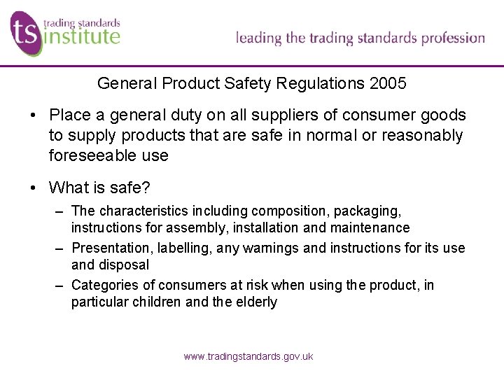General Product Safety Regulations 2005 • Place a general duty on all suppliers of General Product Safety Regulations 2005 • Place a general duty on all suppliers of