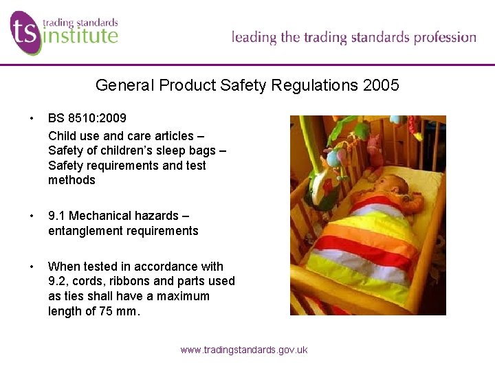 General Product Safety Regulations 2005 • BS 8510: 2009 Child use and care articles General Product Safety Regulations 2005 • BS 8510: 2009 Child use and care articles