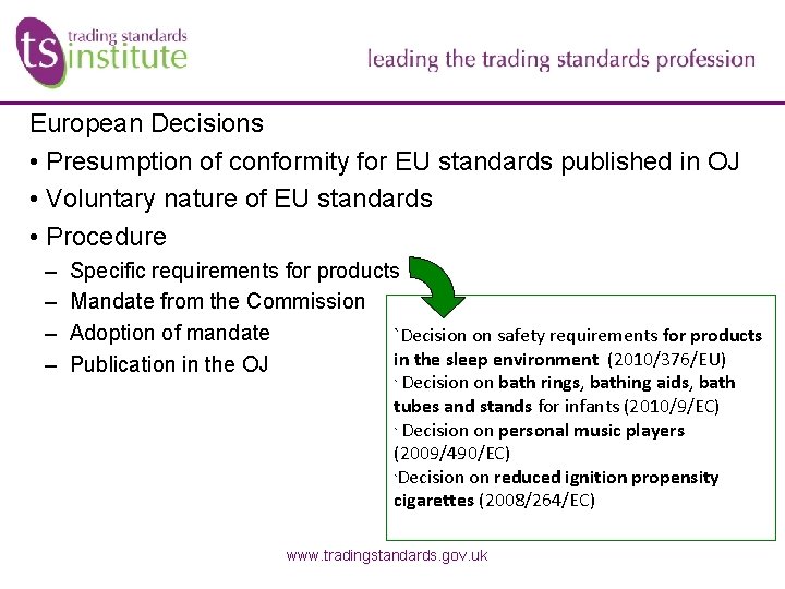 European Decisions • Presumption of conformity for EU standards published in OJ • Voluntary European Decisions • Presumption of conformity for EU standards published in OJ • Voluntary