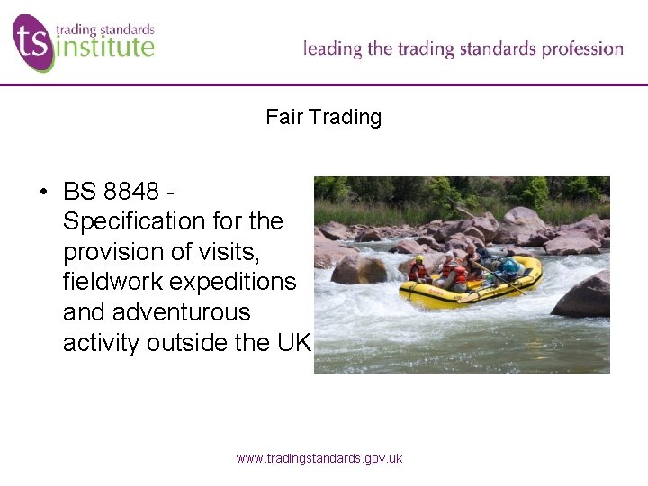 Fair Trading • BS 8848 Specification for the provision of visits, fieldwork expeditions and Fair Trading • BS 8848 Specification for the provision of visits, fieldwork expeditions and