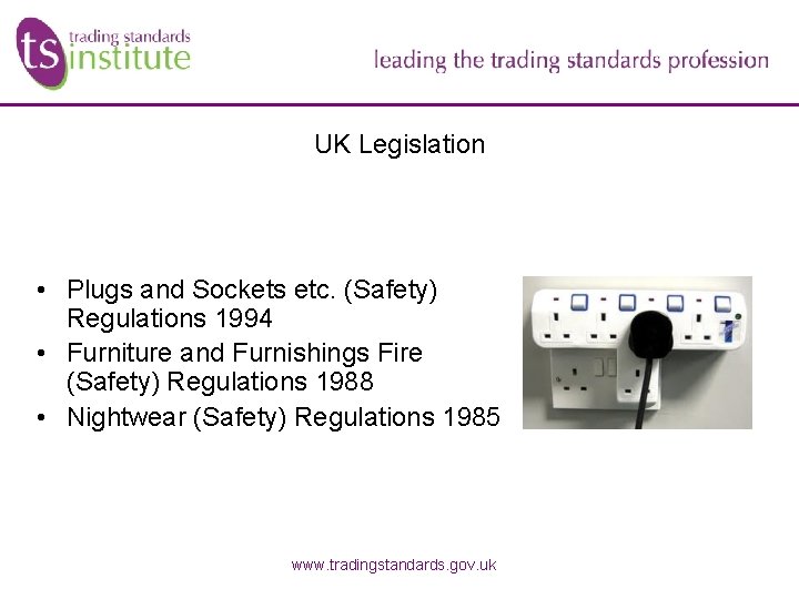 UK Legislation • Plugs and Sockets etc. (Safety) Regulations 1994 • Furniture and Furnishings UK Legislation • Plugs and Sockets etc. (Safety) Regulations 1994 • Furniture and Furnishings