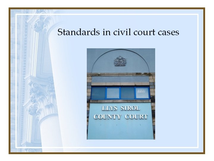 Standards in civil court cases Standards in civil court cases
