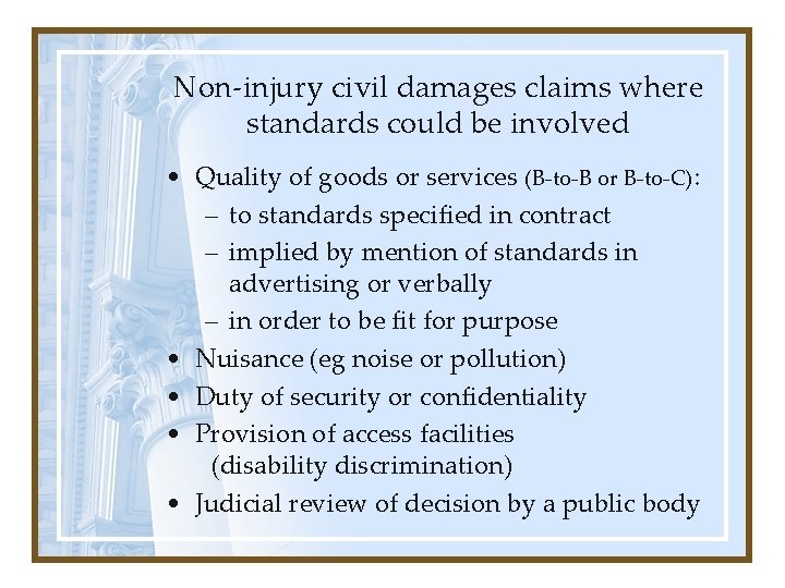 Non-injury civil damages claims where standards could be involved • Quality of goods or Non-injury civil damages claims where standards could be involved • Quality of goods or