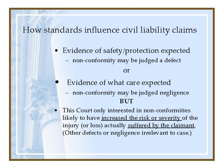 How standards influence civil liability claims • Evidence of safety/protection expected – non-conformity may How standards influence civil liability claims • Evidence of safety/protection expected – non-conformity may
