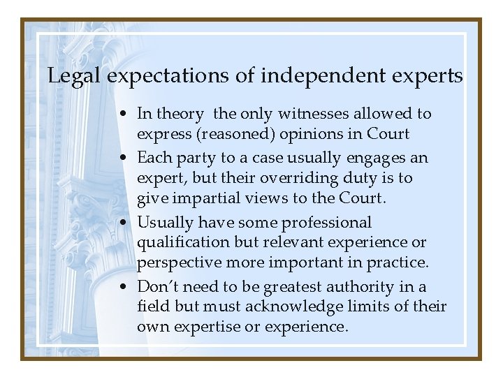 Legal expectations of independent experts • In theory the only witnesses allowed to express Legal expectations of independent experts • In theory the only witnesses allowed to express