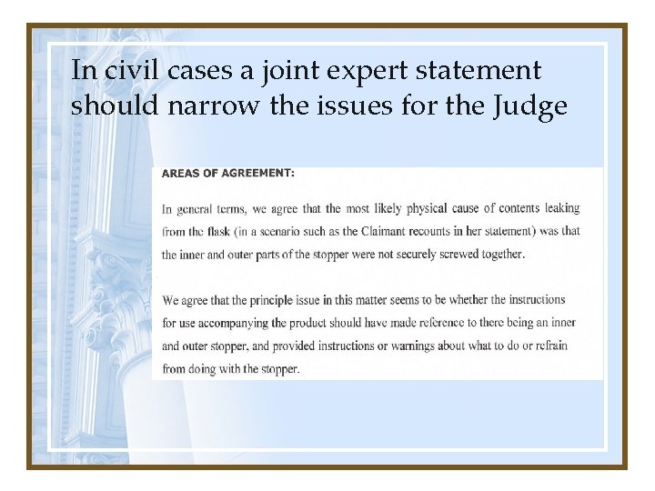 In civil cases a joint expert statement should narrow the issues for the Judge In civil cases a joint expert statement should narrow the issues for the Judge