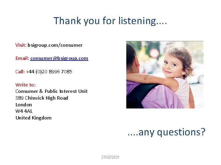 Thank you for listening. . Visit: bsigroup. com/consumer Email: consumer@bsigroup. com Call: +44 (0)20 Thank you for listening. . Visit: bsigroup. com/consumer Email: consumer@bsigroup. com Call: +44 (0)20