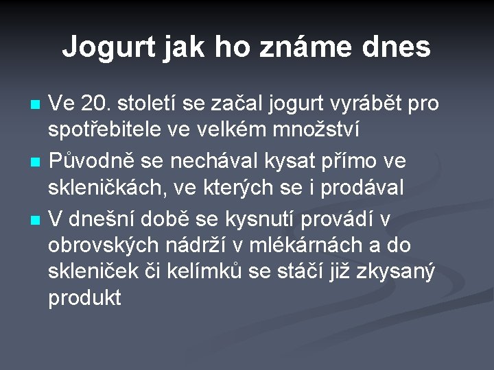 Jogurt jak ho známe dnes n n n Ve 20. století se začal jogurt