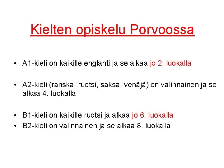 Kielten opiskelu Porvoossa • A 1 -kieli on kaikille englanti ja se alkaa jo