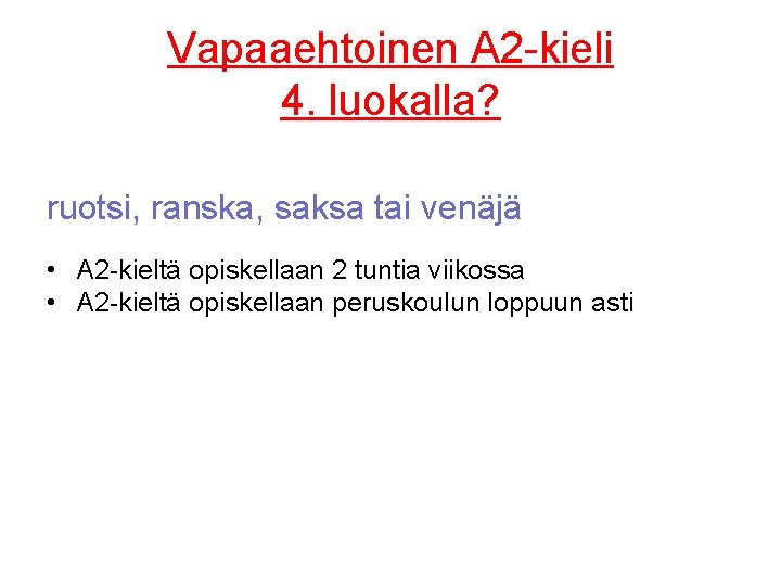 Vapaaehtoinen A 2 -kieli 4. luokalla? ruotsi, ranska, saksa tai venäjä • A 2