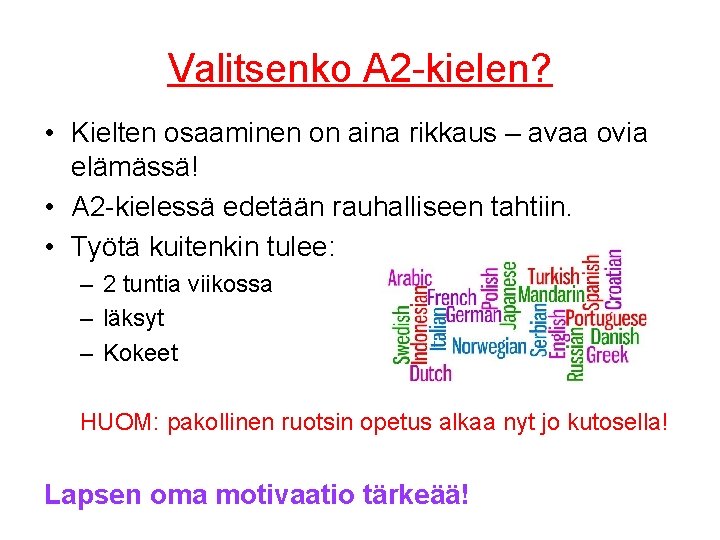 Valitsenko A 2 -kielen? • Kielten osaaminen on aina rikkaus – avaa ovia elämässä!