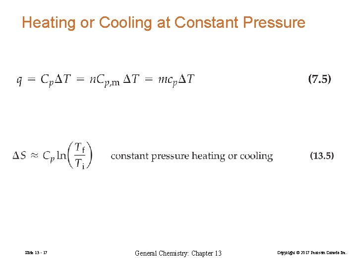 Heating or Cooling at Constant Pressure Slide 13 - 17 General Chemistry: Chapter 13