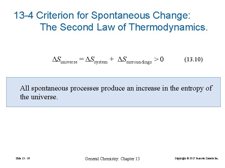 13 -4 Criterion for Spontaneous Change: The Second Law of Thermodynamics. ΔSuniverse = ΔSsystem