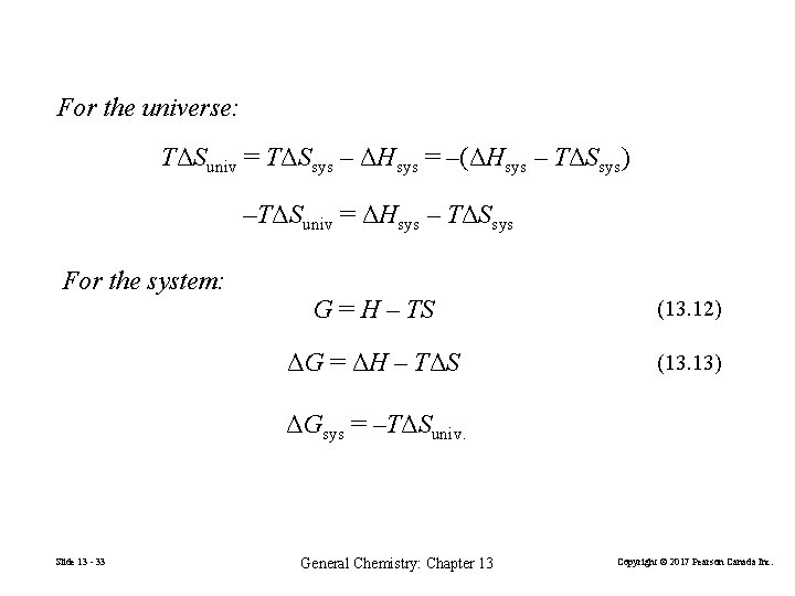 For the universe: TΔSuniv = TΔSsys – ΔHsys = –(ΔHsys – TΔSsys) –TΔSuniv =