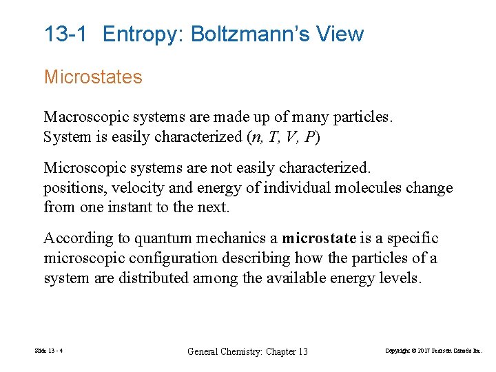 13 -1 Entropy: Boltzmann’s View Microstates Macroscopic systems are made up of many particles.