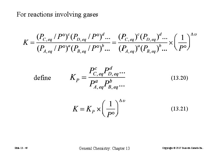 For reactions involving gases define (13. 20) (13. 21) Slide 13 - 49 General