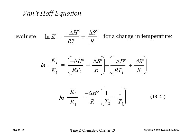 Van’t Hoff Equation evaluate –ΔHº ΔSº for a change in temperature: ln K =
