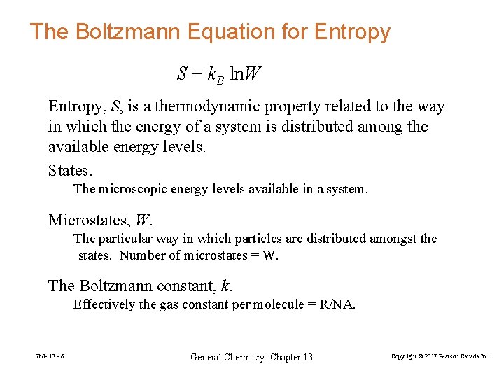 The Boltzmann Equation for Entropy S = k. B ln. W Entropy, S, is