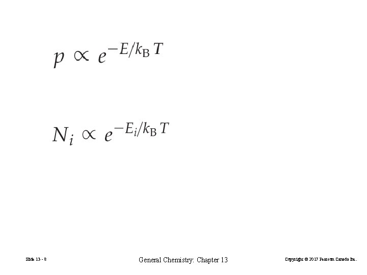 Slide 13 - 8 General Chemistry: Chapter 13 Copyright © 2017 Pearson Canada Inc.