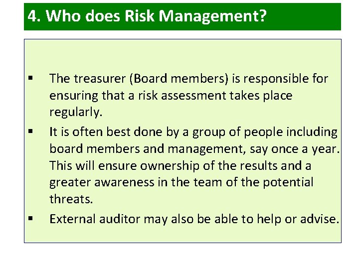 4. Who does Risk Management? § § § The treasurer (Board members) is responsible