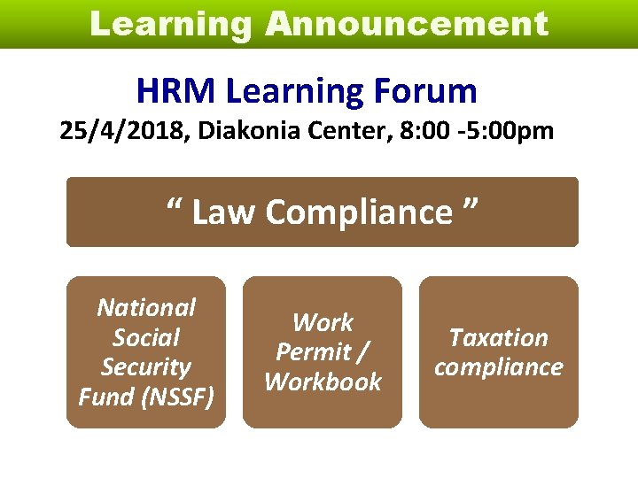 Learning Announcement HRM Learning Forum 25/4/2018, Diakonia Center, 8: 00 -5: 00 pm “