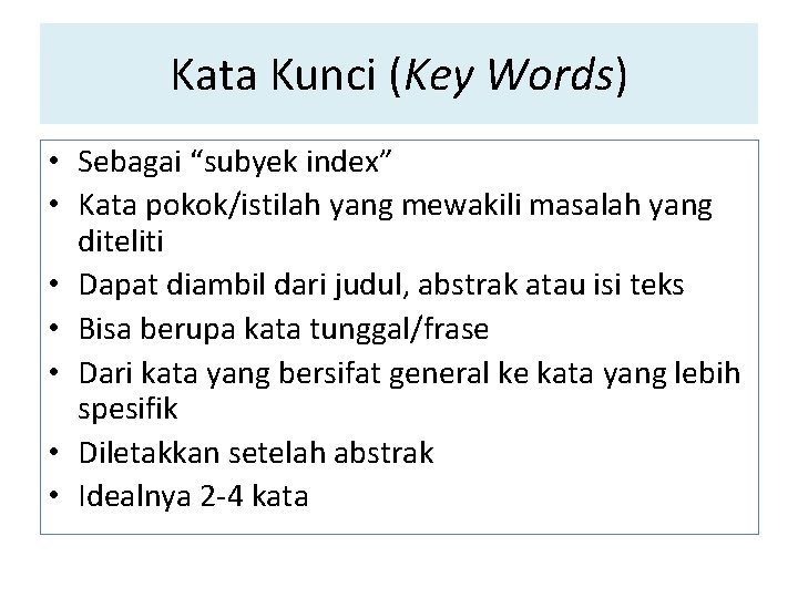 Kata Kunci (Key Words) • Sebagai “subyek index” • Kata pokok/istilah yang mewakili masalah