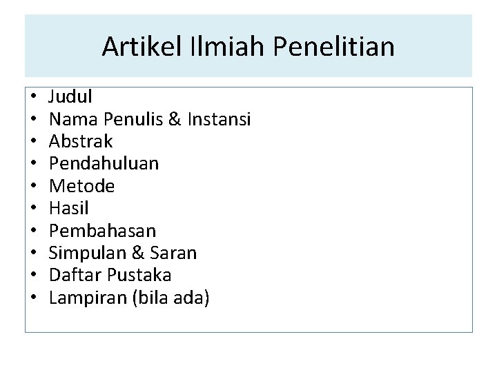 Artikel Ilmiah Penelitian • • • Judul Nama Penulis & Instansi Abstrak Pendahuluan Metode