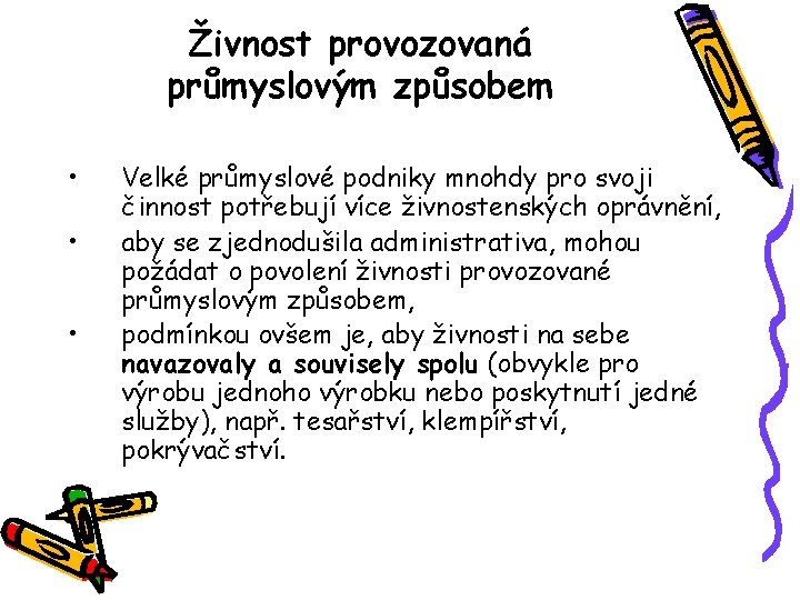 Živnost provozovaná průmyslovým způsobem • • • Velké průmyslové podniky mnohdy pro svoji činnost