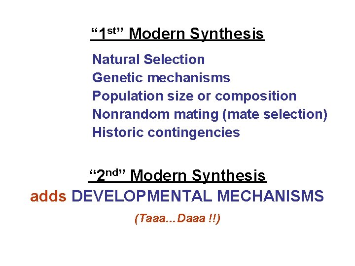 “ 1 st” Modern Synthesis Natural Selection Genetic mechanisms Population size or composition Nonrandom