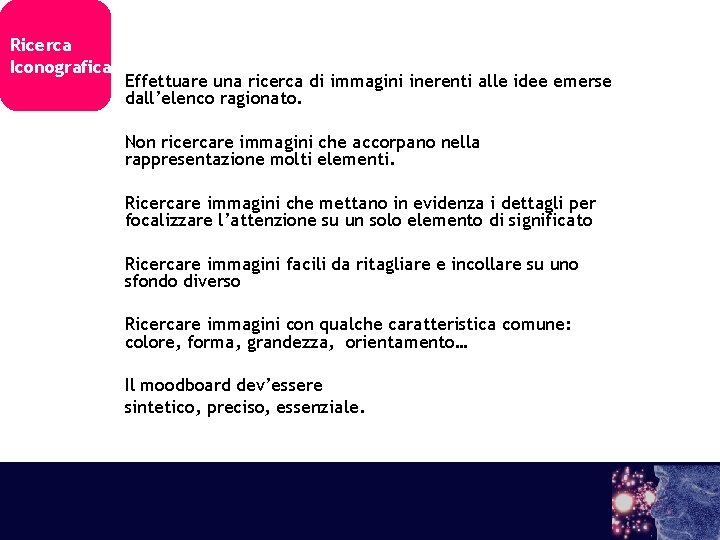 Ricerca Iconografica Effettuare una ricerca di immagini inerenti alle idee emerse dall’elenco ragionato. Non Ricerca Iconografica Effettuare una ricerca di immagini inerenti alle idee emerse dall’elenco ragionato. Non