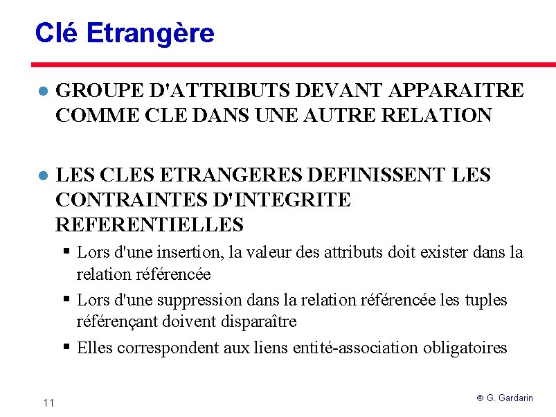 Clé Etrangère l GROUPE D'ATTRIBUTS DEVANT APPARAITRE COMME CLE DANS UNE AUTRE RELATION l